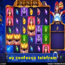 eu confesso telefram